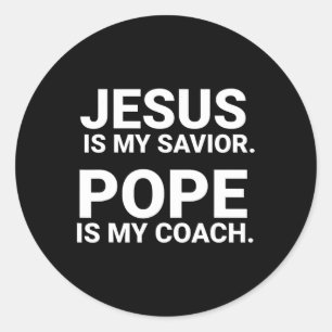 Jesus Is My Saviour Pope Is My Coach Classic Round Sticker