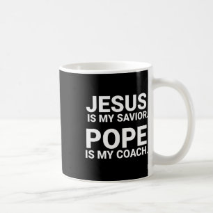 Jesus Is My Saviour Pope Is My Coach Coffee Mug