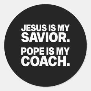 Jesus Is My Saviour Pope Is My Coach Funny Christi Classic Round Sticker