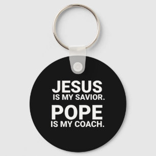 Jesus Is My Saviour Pope Is My Coach Key Ring