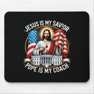 Jesus Is My Saviour Pope Is My Coach Trump Electio Mouse Pad