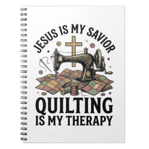 Jesus Is My Saviour Quilting Is My Therapy Notebook
