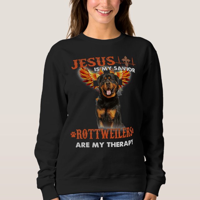 Jesus Is My Saviour Rottweilers Are My Therapy Sweatshirt (Front)