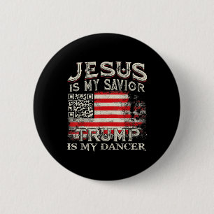Jesus Is My Saviour Trump Is My Dancer Qr Trump Da 6 Cm Round Badge