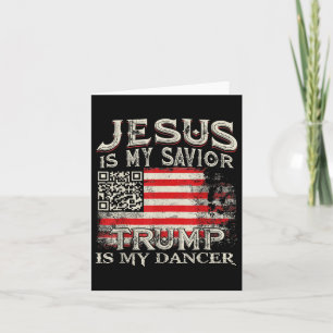 Jesus Is My Saviour Trump Is My Dancer Qr Trump Da Card