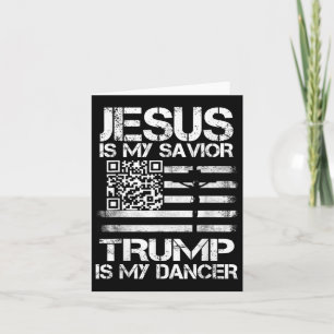 Jesus Is My Saviour Trump Is My Dancer Qr Trump Da Card