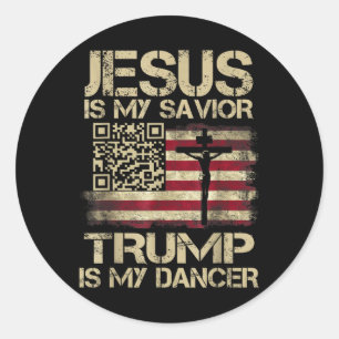 Jesus Is My Saviour Trump Is My Dancer Qr Trump Da Classic Round Sticker