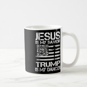 Jesus Is My Saviour Trump Is My Dancer Qr Trump Da Coffee Mug