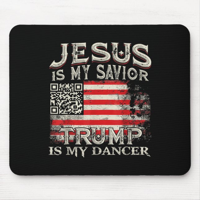 Jesus Is My Saviour Trump Is My Dancer Qr Trump Da Mouse Pad (Front)