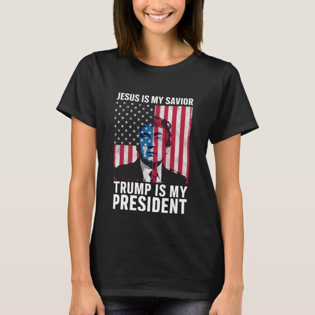 Jesus Is My Saviour Trump Is My President 2024 T-Shirt (Front)