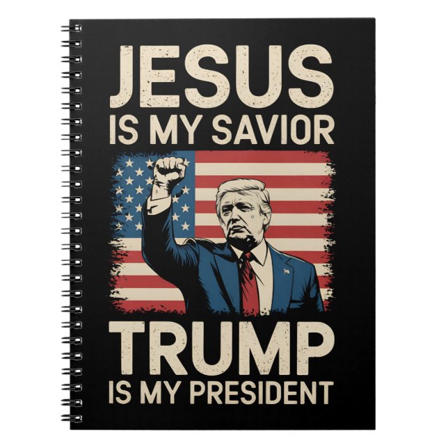 Jesus Is My Saviour Trump Is My President 47 USA Notebook (Front)