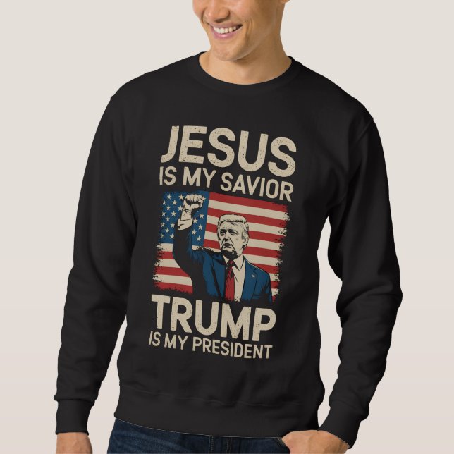Jesus Is My Saviour Trump Is My President 47 USA Sweatshirt (Front)