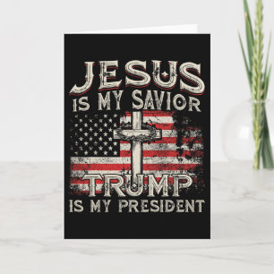 Jesus Is My Saviour Trump Is My President American Card