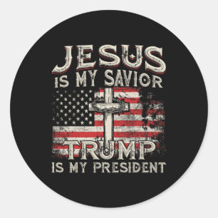 Jesus Is My Saviour Trump Is My President American Classic Round Sticker