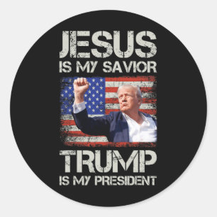 Jesus Is My Saviour Trump Is My President American Classic Round Sticker
