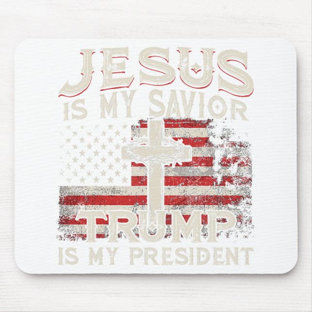 Jesus Is My Saviour Trump Is My President American Mouse Pad (Front)