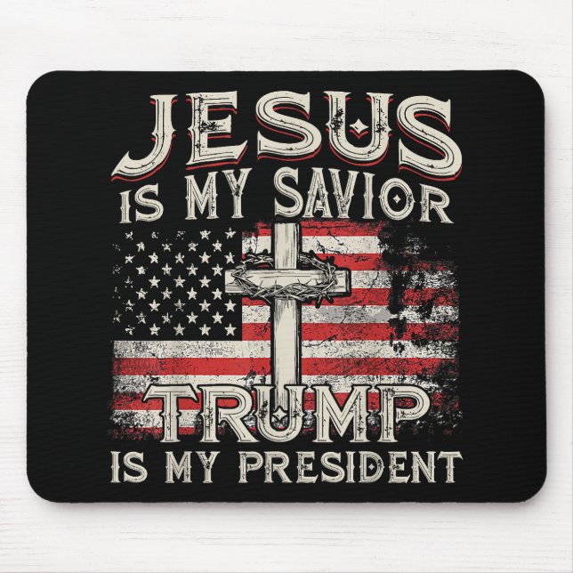 Jesus Is My Saviour Trump Is My President American Mouse Pad (Front)