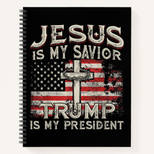 Jesus Is My Saviour Trump Is My President American Notebook