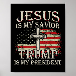 Jesus Is My Saviour Trump Is My President American Poster