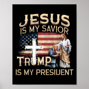 Jesus Is My Saviour Trump Is My President American Poster