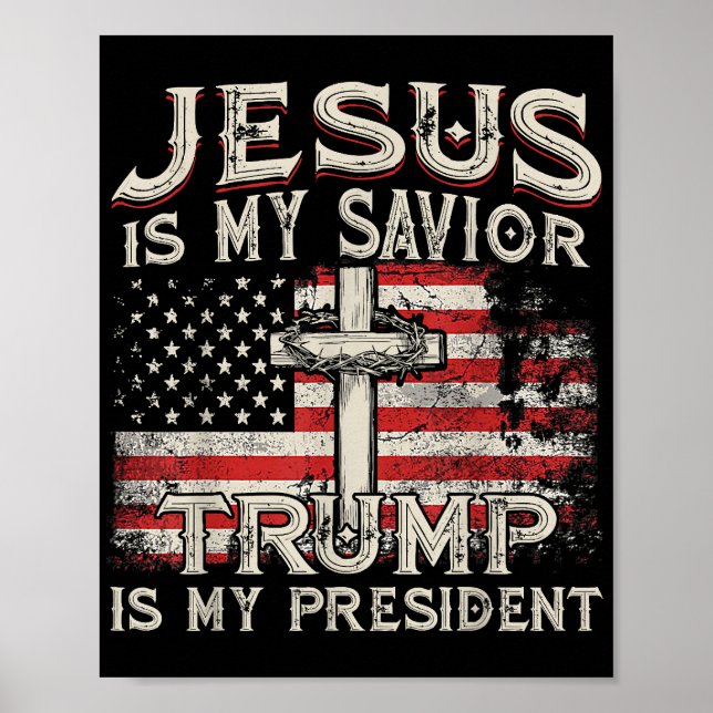 Jesus Is My Saviour Trump Is My President American Poster (Front)