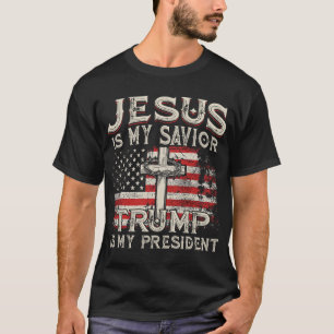 Jesus Is My Saviour Trump Is My President American T-Shirt
