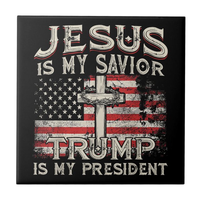 Jesus Is My Saviour Trump Is My President American Tile (Front)