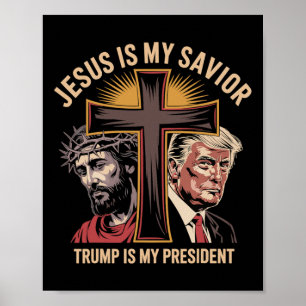 Jesus Is My Saviour Trump Is My President Biblical Poster