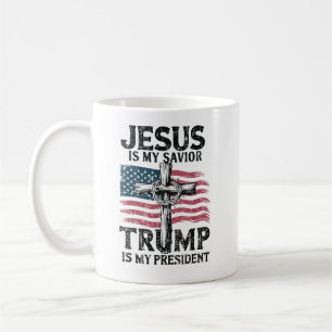 Jesus Is My Saviour Trump Is My President Coffee Mug