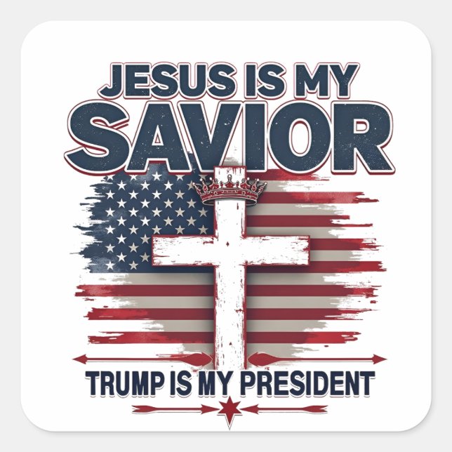 Jesus is My Saviour Trump is My President Funny  Square Sticker (Front)