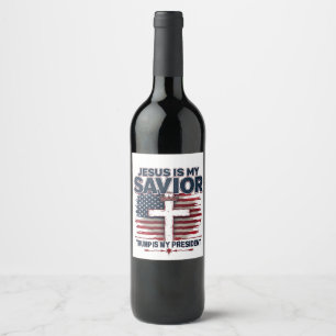 Jesus is My Saviour Trump is My President Funny Wine Label
