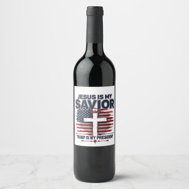 Jesus is My Saviour Trump is My President Funny  Wine Label (Front)