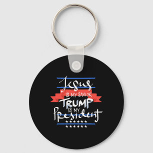 Jesus Is My Saviour Trump Is My President Patrioti Key Ring