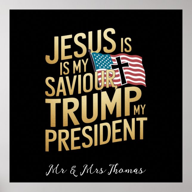 Jesus Is My Saviour, Trump Is My President Poster (Front)