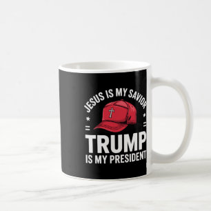 Jesus Is My Saviour Trump Is My President Religiou Coffee Mug