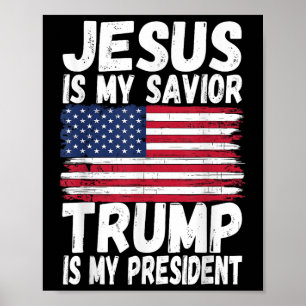 Jesus Is My Saviour Trump Is My President _ Republ Poster