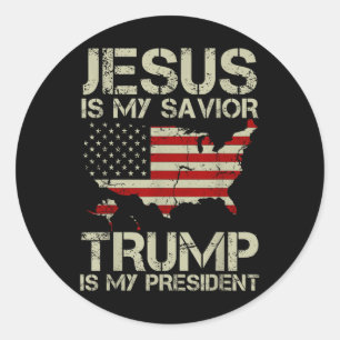 Jesus Is My Saviour Trump Is My President Shirt Fo Classic Round Sticker