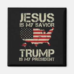 Jesus Is My Saviour Trump Is My President Shirt Fo Magnet