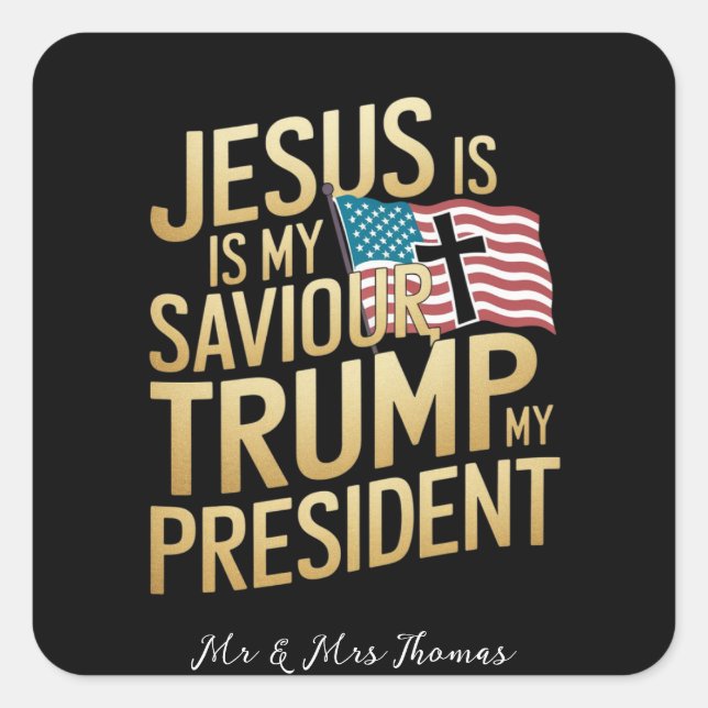 Jesus Is My Saviour, Trump Is My President Square Sticker (Front)
