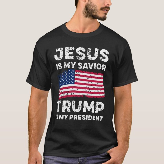 Jesus Is My Saviour Trump Is My President T-Shirt (Front)