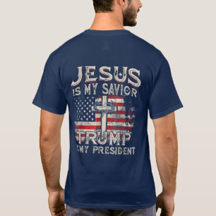 Jesus Is My Saviour Trump Is My President T-Shirt