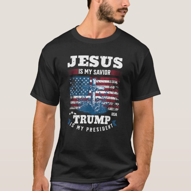 Jesus Is My Saviour Trump Is My President T-Shirt (Front)