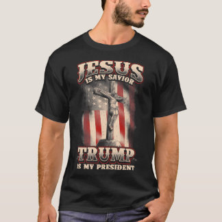 Jesus Is My Saviour Trump Is My President  T-Shirt