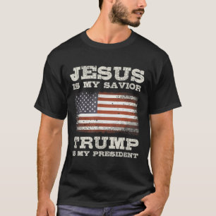Jesus Is My Saviour, Trump Is My President  T-Shirt