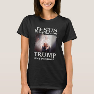 Jesus Is My Saviour Trump Is My President  T-Shirt