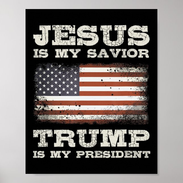 Jesus Is My Saviour, Trump Is My President T-Shirt Poster (Front)