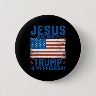 Jesus Is My Saviour Trump Is My President Trump 20 6 Cm Round Badge