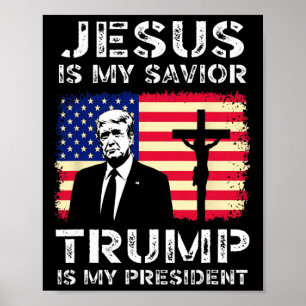 Jesus Is My Saviour Trump Is My President Trump 20 Poster