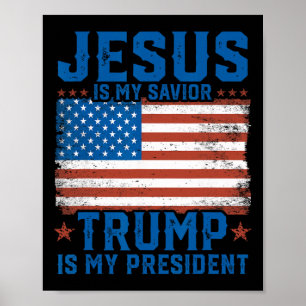 Jesus Is My Saviour Trump Is My President Trump 20 Poster