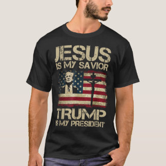 Jesus Is My Saviour Trump Is My President Trump T-Shirt